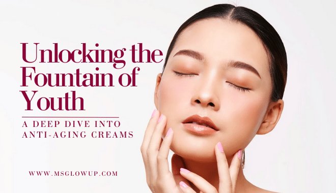 A Deep Dive into Anti-Aging Creams